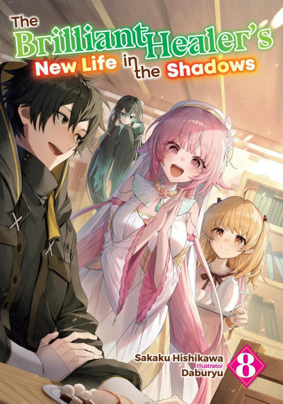 The Brilliant Healers New Life in the Shadows Volume 8 Light Novel