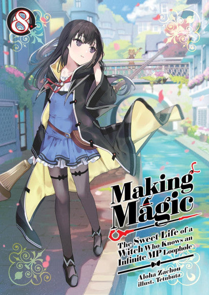 Making Magic The Sweet Life of a Witch Who Knows an Infinite MP Loophole Volume 8 Light Novel