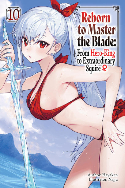 Reborn to Master the Blade From Hero-King to Extraordinary Squire Vol 10 light novel
