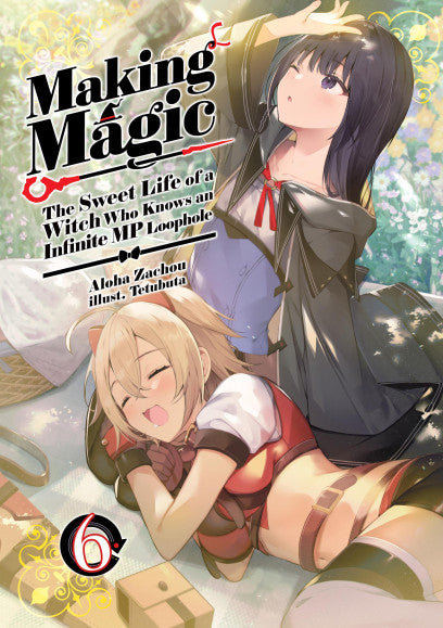 Making Magic The Sweet Life of a Witch Who Knows an Infinite MP Loophole Volume 6 Light Novel
