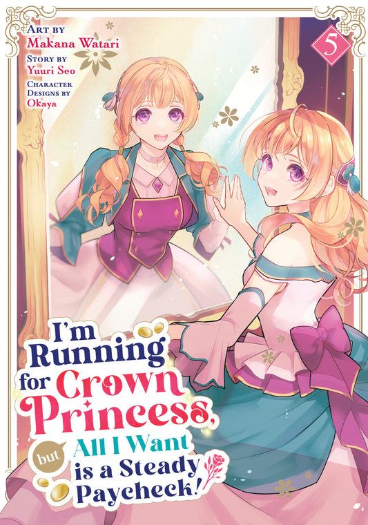 I'm Running for Crown Princess, but All I Want is a Steady Paycheck! (Manga) Vol. 5