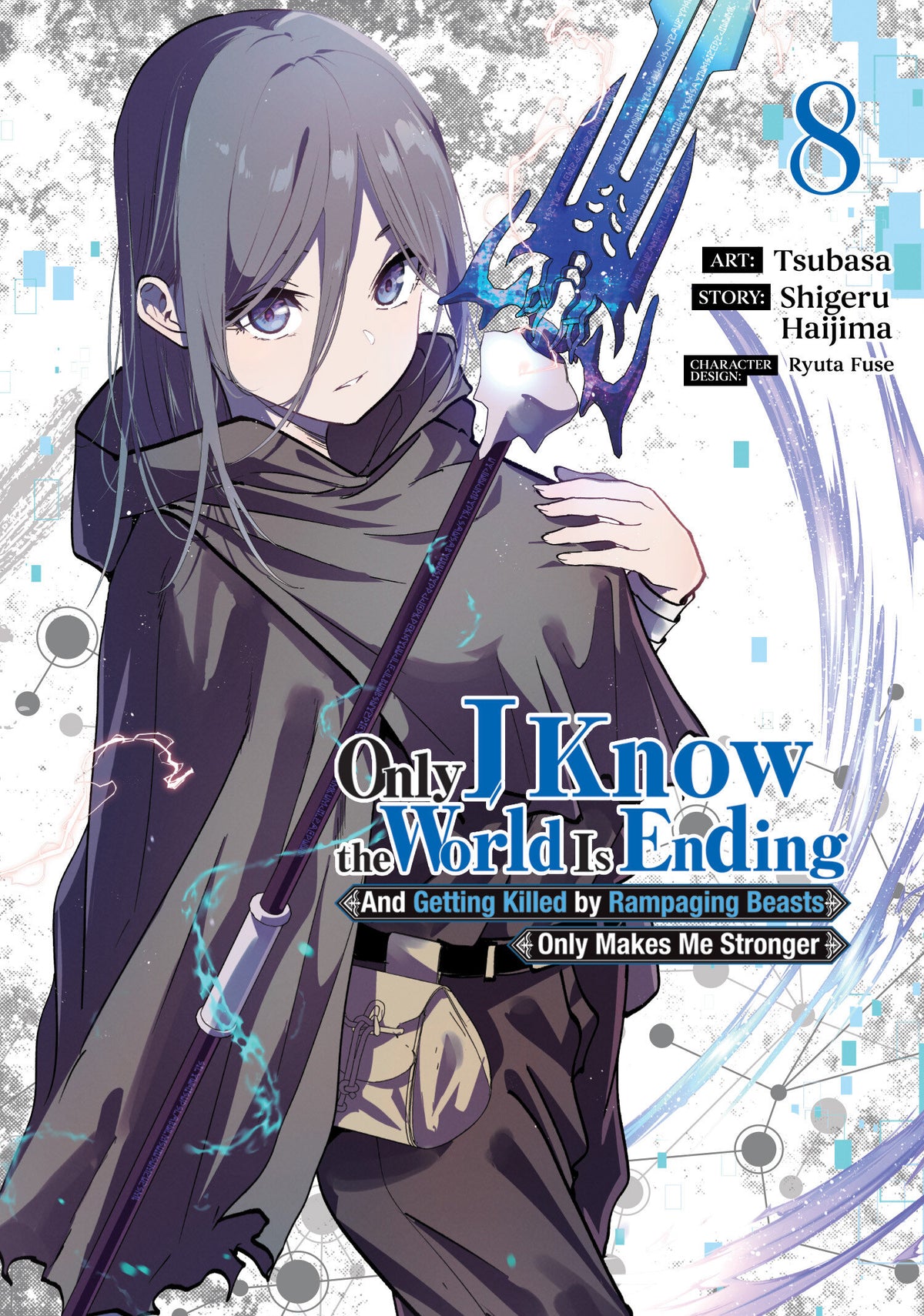 Cover of Only I Know the World Is Ending and Getting Killed by Rampaging Beasts Only Makes Me Stronger (Manga) Vol. 8