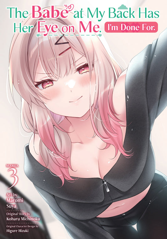 Cover of The Babe at My Back Has Her Eye on Me. I'm Done For. (Manga) Vol. 3