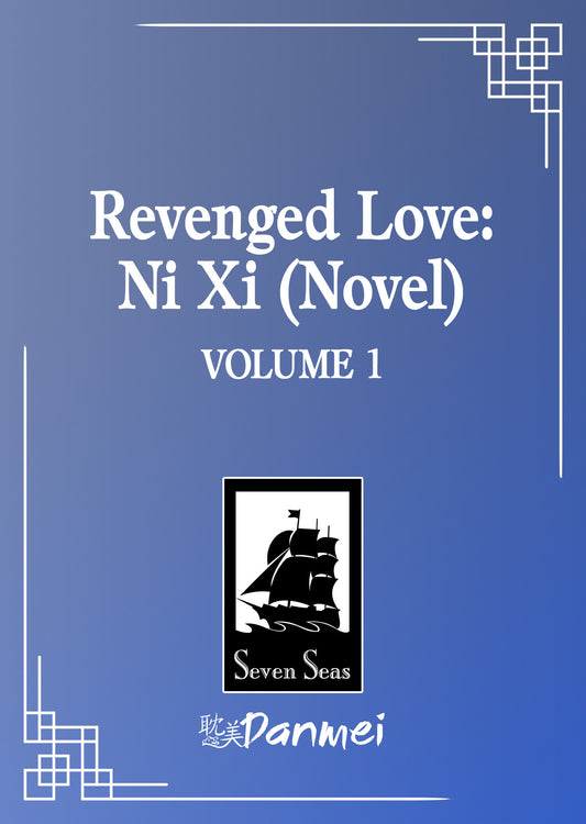 Cover of Revenged Love: Ni Xi (Novel) Vol. 1